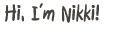 Hi I'm Nikki!